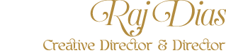 Raj Dias Creative Director & Director