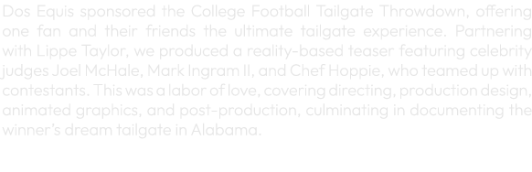 Dos Equis sponsored the College Football Tailgate Throwdown, offering one fan and their friends the ultimate tailgate...
