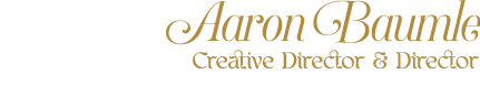 Aaron Baumle Creative Director & Director