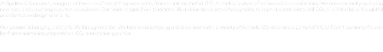 At Spiders & Sparrows, design is at the core of everything we create, from simple animated GIFs to meticulously craft...